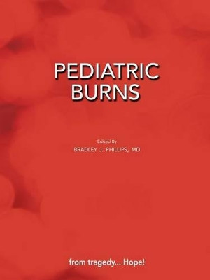 Pediatric Burns (Paperback Edition) by Bradley J Phillips 9781604978506