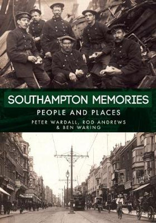 Southampton Memories: People and Places by Peter Wardall