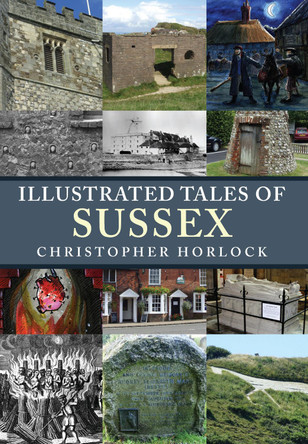 Illustrated Tales of Sussex by Christopher Horlock