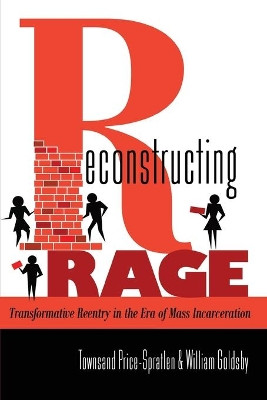 Reconstructing Rage: Transformative Reentry in the Era of Mass Incarceration by Townsand Price-Spratlen 9781433114724