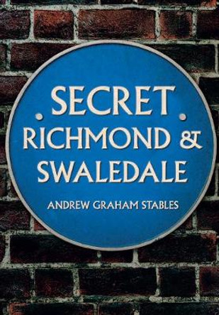 Secret Richmond & Swaledale by Andrew Graham Stables