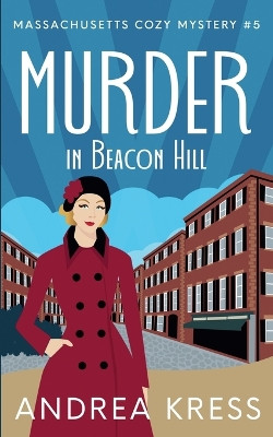 Murder in Beacon Hill by Andrea Kress 9798227452146