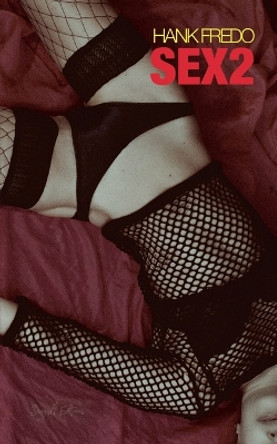 Sex 2 by Hank Fredo 9798227736826