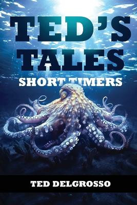 Ted's Tales: Short Timers by Ted Delgrosso 9781963502695