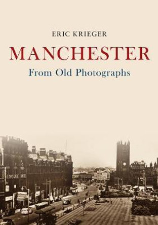Manchester From Old Photographs by Eric Krieger