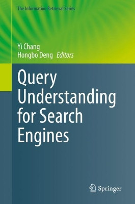 Query Understanding for Search Engines by Yi Chang 9783030583330