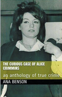 The Curious Case of Alice Crimmins by Ana Benson 9798224714315