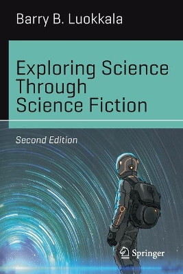 Exploring Science Through Science Fiction by Barry B. Luokkala 9783030293925