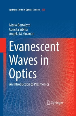 Evanescent Waves in Optics: An Introduction to Plasmonics by Mario Bertolotti 9783319612607