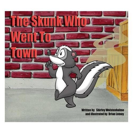 The Skunk Who Went to Town by Shirley Wolstenholme 9781412092005