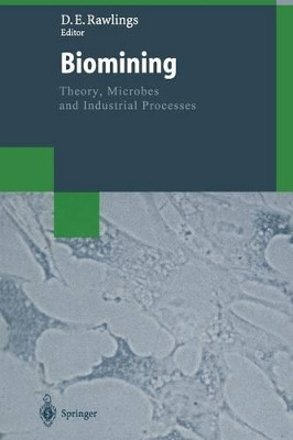 Biomining: Theory, Microbes and Industrial Processes by Douglas E. Rawlings 9783662061138