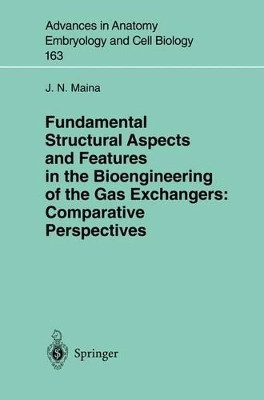 Fundamental Structural Aspects and Features in the Bioengineering of the Gas Exchangers: Comparative Perspectives by J.N. Maina 9783540429517