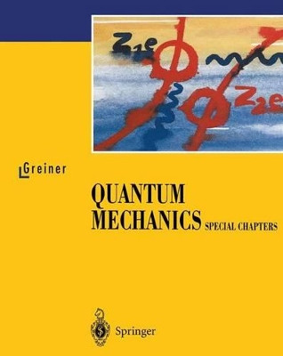 Quantum Mechanics: Special Chapters by Walter Greiner 9783540600732