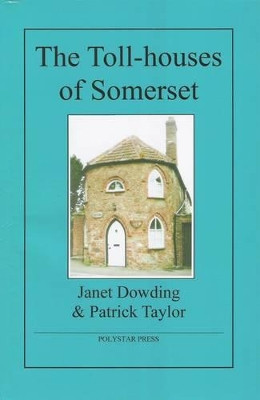 The Toll-houses of Somerset by Janet Dowding 9781907154058
