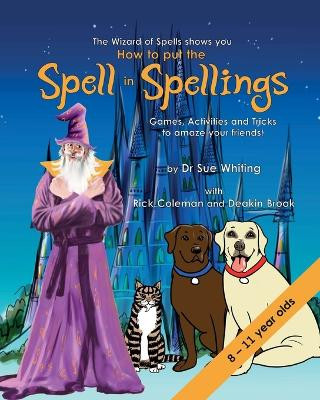 How to Put the Spell in Spellings by Dr Sue Whiting 9781910819456