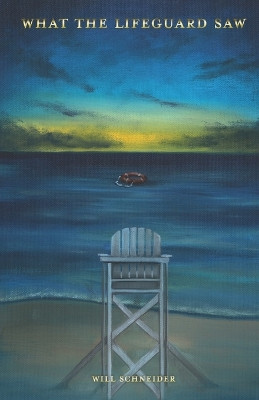 What the Lifeguard Saw by Will Schneider 9789390601462