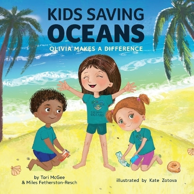 Kids Saving Oceans: Olivia Makes a Difference by Tori McGee 9781733919647