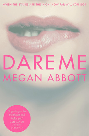 Dare Me by Megan Abbott