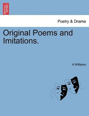 Original Poems and Imitations. by A Williams 9781241100049