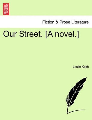 Our Street. [A Novel.] by Leslie Keith 9781241124595