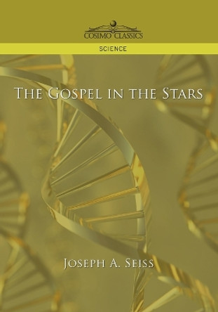The Gospel in the Stars by Joseph a Seiss 9781596054493
