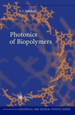 Photonics of Biopolymers by N. L. Vekshin 9783642078552