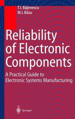 Reliability of Electronic Components: A Practical Guide to Electronic Systems Manufacturing by Titu Bajenescu 9783642636257