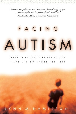 Facing Autism: Reasons for Hope Guidance for Help by Lynn M. Hamilton 9781578562626
