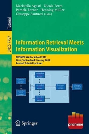 Information Retrieval Meets Information Visualization: PROMISE Winter School 2012, Zinal, Switzerland, January 23-27, 2012, Revised Tutorial Lectures by Maristella Agosti 9783642364143