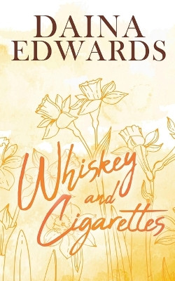 Whiskey and Cigarettes by Daina Edwards 9798989334018