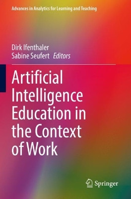 Artificial Intelligence Education in the Context of Work by Dirk Ifenthaler 9783031143939
