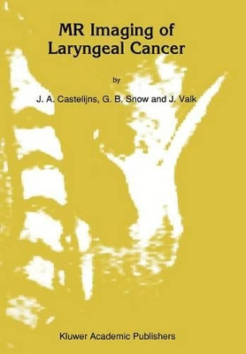 MR Imaging of Laryngeal Cancer by J. A. Castelijns 9789401054515