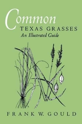 Common Texas Grasses-An Illustrated Guide by  9780890960585