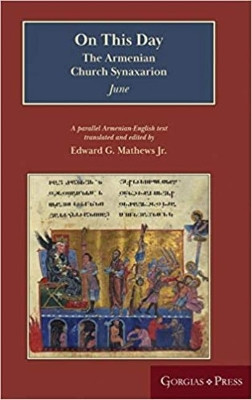 On This Day (June): The Armenian Church Synaxarion (Yaysmawurkʿ) by Edward Mathews Jr. 9781463241377