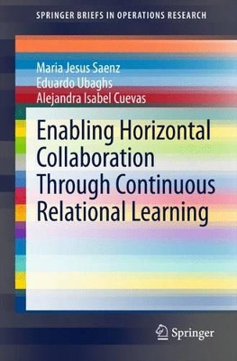 Enabling Horizontal Collaboration Through Continuous Relational Learning by Maria Jesus Saenz 9783319080925