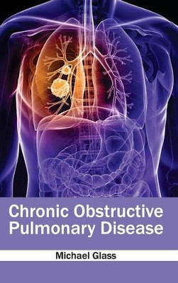 Chronic Obstructive Pulmonary Disease by Michael Glass 9781632410849