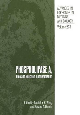 Phospholipase A2: Role and Function in Inflammation by Patrick Y. K. Wong 9781468458077