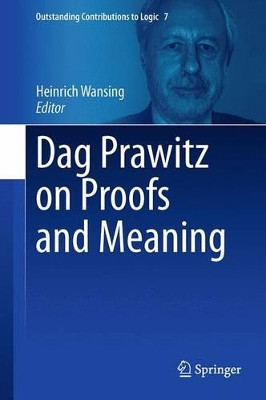 Dag Prawitz on Proofs and Meaning by Heinrich Wansing 9783319110400
