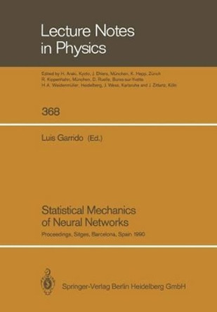 Statistical Mechanics of Neural Networks: Proceedings of the XIth Sitges Conference Sitges, Barcelona, Spain, 3-7 June 1990 by Luis Garrido 9783662137857