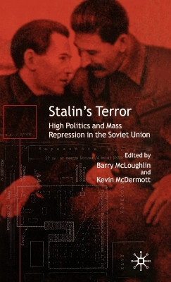 Stalin's Terror: High Politics and Mass Repression in the Soviet Union by Barry McLoughlin 9781403901194
