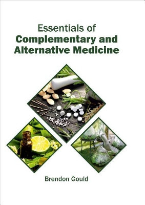 Essentials of Complementary and Alternative Medicine by Brendon Gould 9781682864807