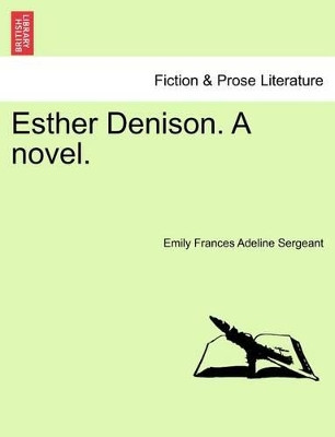 Esther Denison. a Novel. Vol. II by Emily Frances Adeline Sergeant 9781241596811