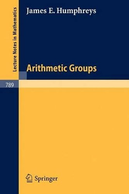 Arithmetic Groups by J.E. Humphreys 9783540099727