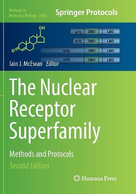 The Nuclear Receptor Superfamily: Methods and Protocols by Iain J. McEwan, PhD 9781493981205