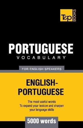 Portuguese Vocabulary for English Speakers - 5000 Words by Andrey Taranov 9781780713205
