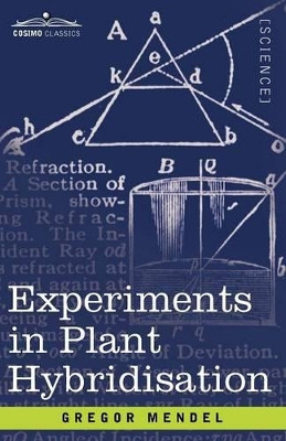 Experiments in Plant Hybridisation by Gregor Mendel 9781605202570
