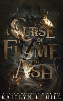 A Curse of Flame and Ash by Kaitlyn L Hill 9781738889921