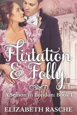 Flirtation & Folly by Elizabeth Rasche 9781951033583