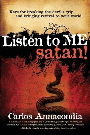 Listen To Me Satan! by Carlos Annacondia 9781599792347
