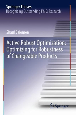 Active Robust Optimization: Optimizing for Robustness of Changeable Products by Shaul Salomon 9783030150525